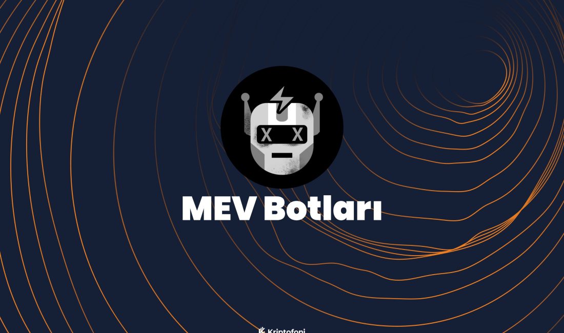 MEV Botları Nasıl Çalışır? Miner Extractable Value ifadesinin kısaltması olan MEV Türkçe’ye Maksimum Çıkarılabilir