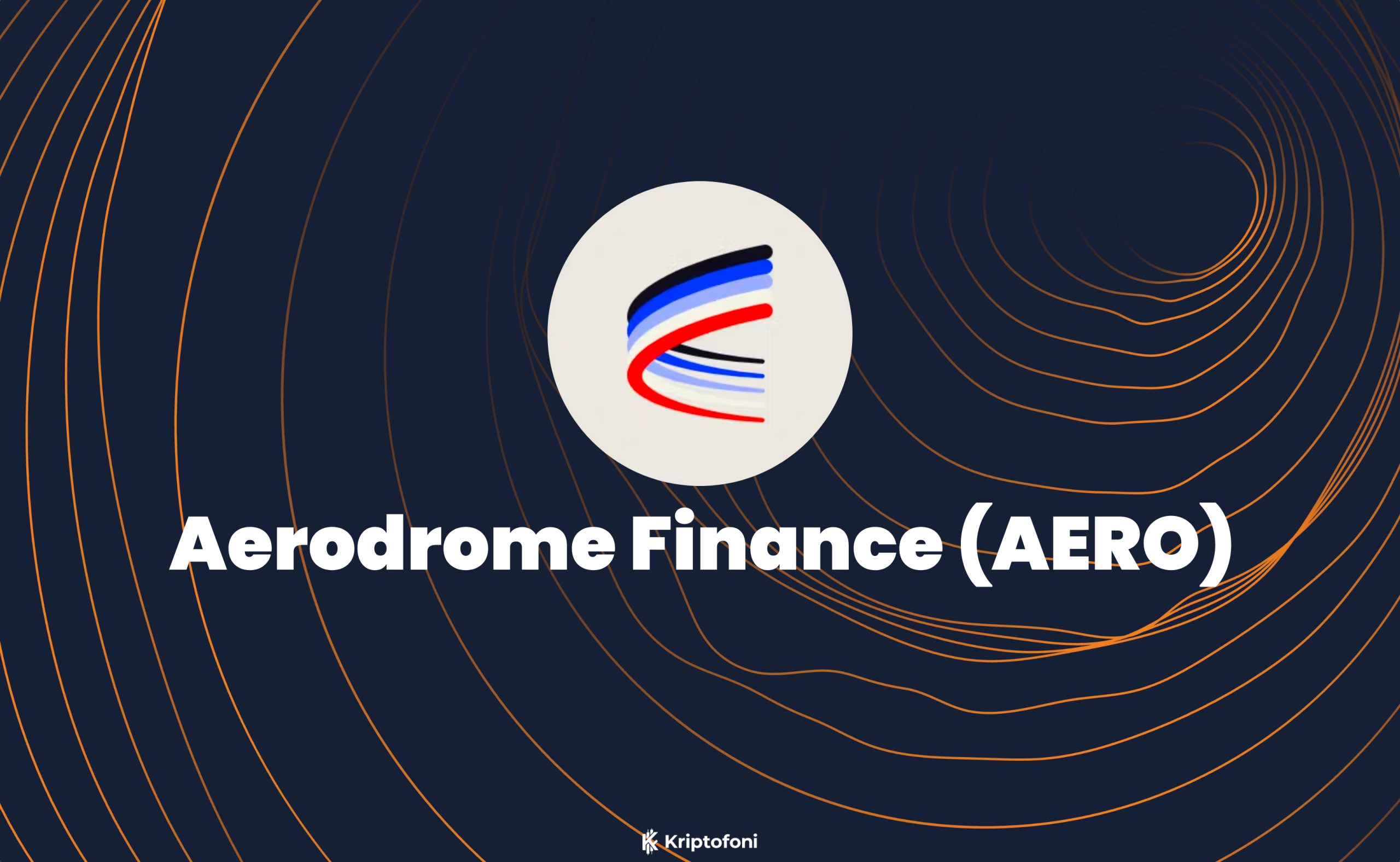 Aerodrome Finance (AERO) Coin Nedir? - Kriptofoni