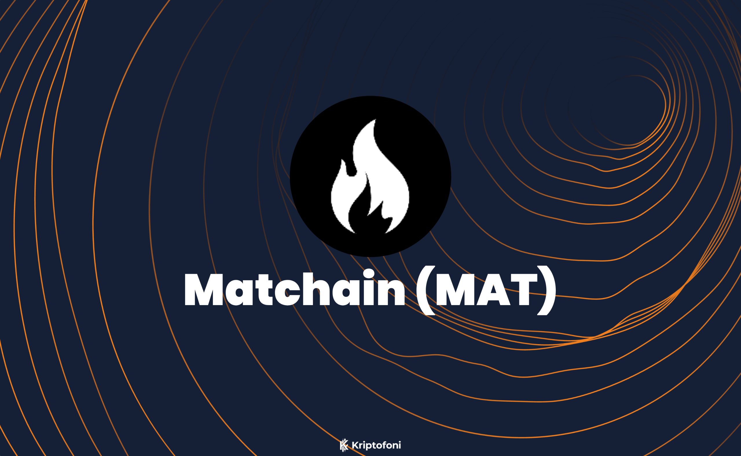Matchain (MAT) Coin Nedir? - Kriptofoni