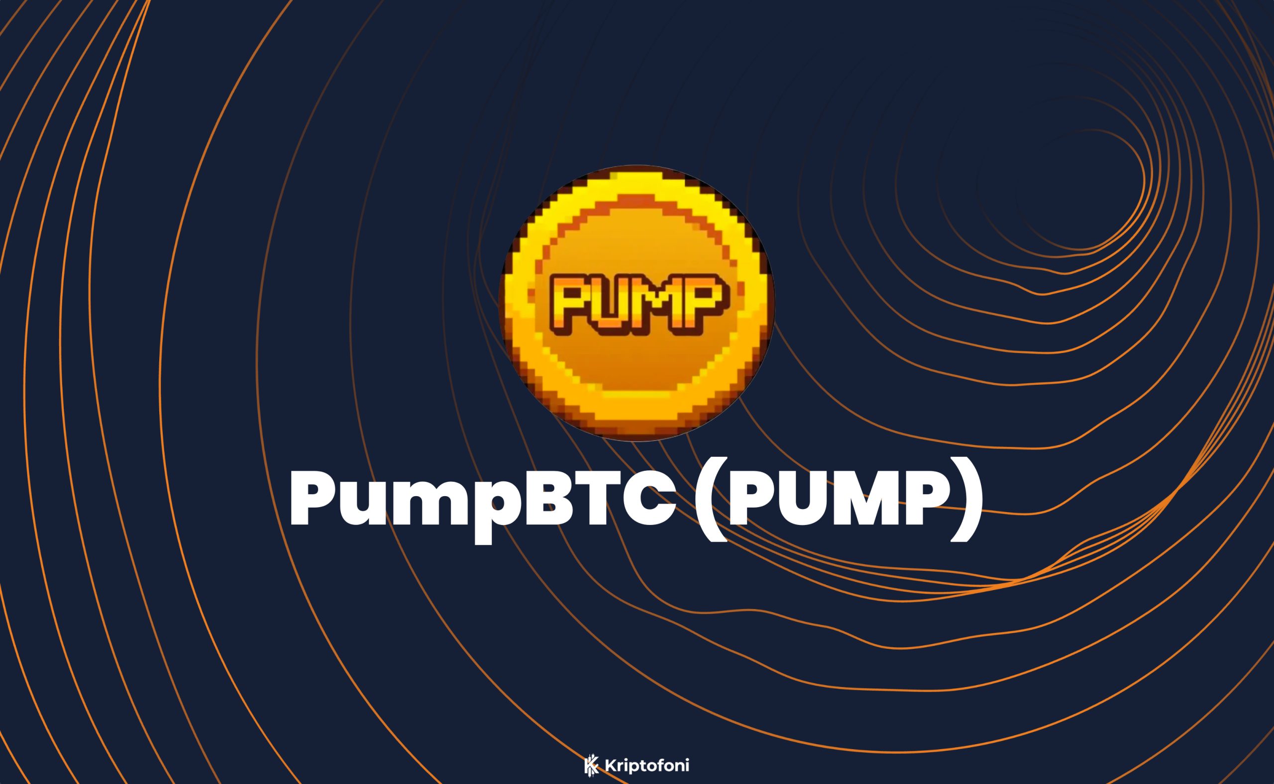 PumpBTC (PUMP) Coin Nedir? - Kriptofoni