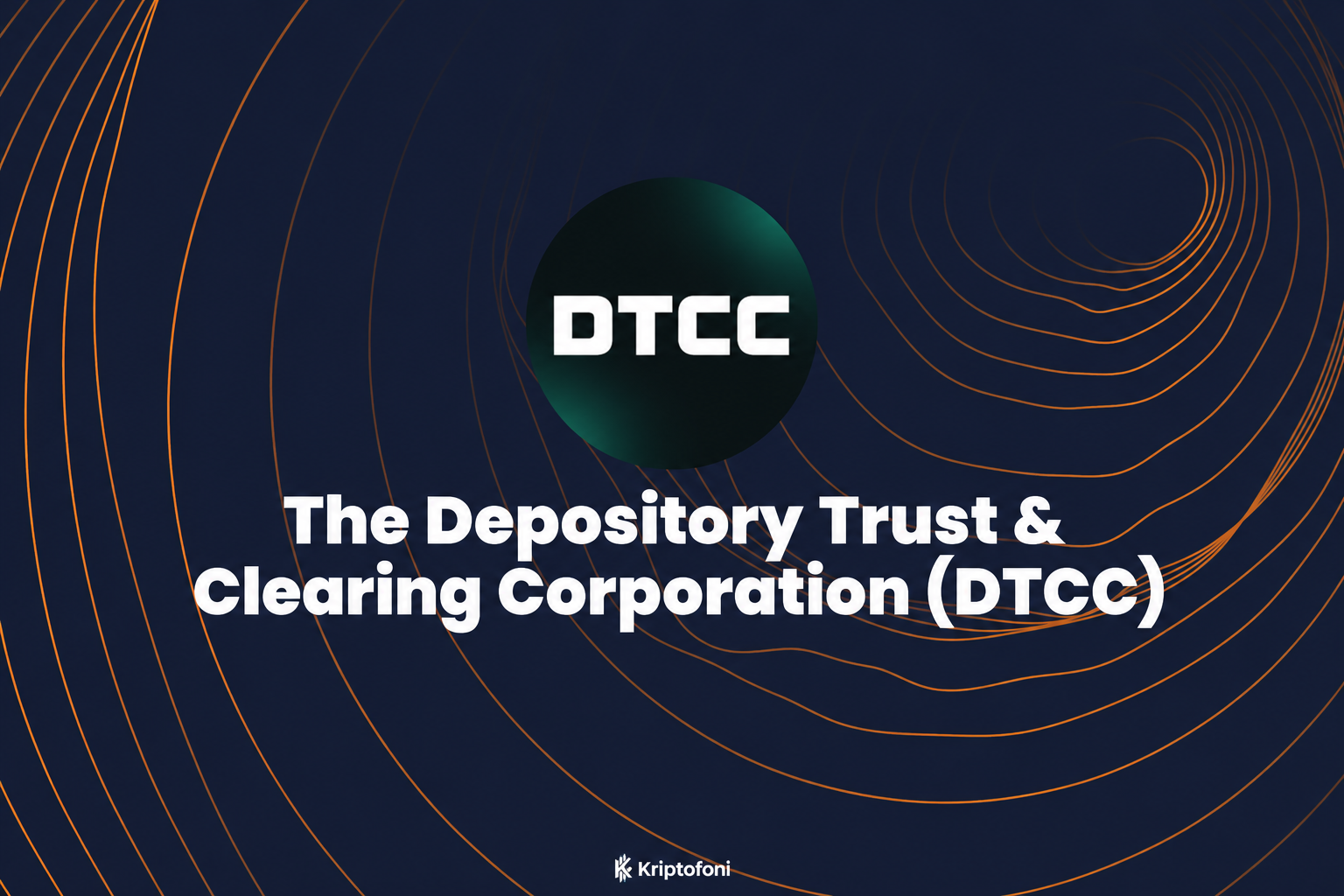 DTCC, ABD finans piyasalarında menkul kıymetlerin takas, mutabakat ve saklama